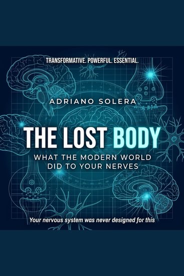 The Lost Body - What the Modern World Did to Your Nerves - cover