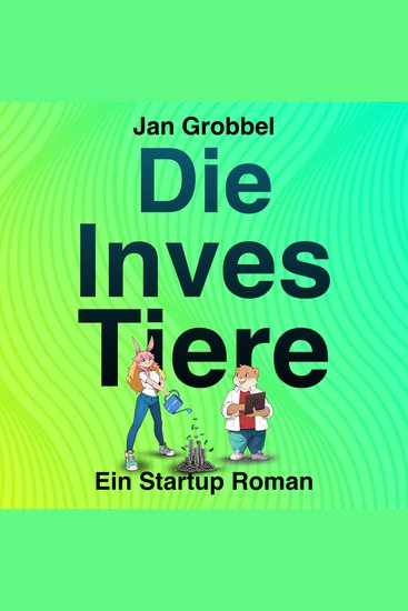 Die InvesTiere - Ein Startup Roman - cover