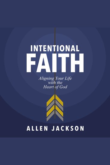 Intentional Faith - Aligning Your Life with the Heart of God - cover