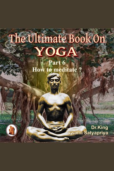 Part 6 of The Ultimate Book on Yoga - How to meditate ? - cover