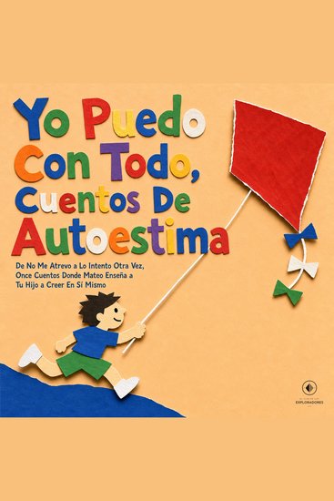 Yo Puedo Con Todo Cuentos de Autoestima - De No Me Atrevo a Lo Intento Otra Vez Once Cuentos Donde Mateo Enseña a Tu Hijo a Creer en Sí Mismo - cover