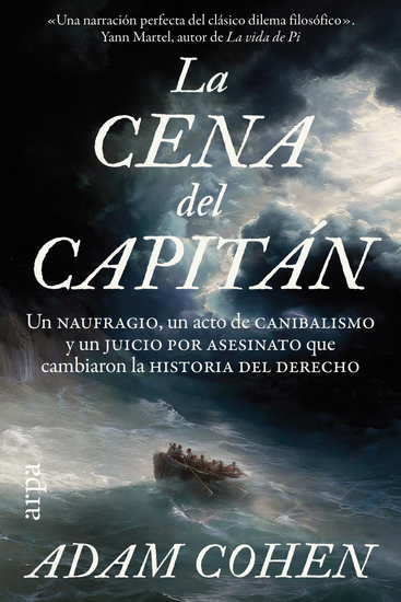 La cena del capitán - Un naufragio un acto de canibalismo y un juicio por asesinato que cambiaron la historia del derecho - cover