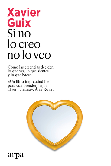 Si no lo creo no lo veo - Cómo las creencias deciden lo que ves lo que sientes y lo que haces - cover