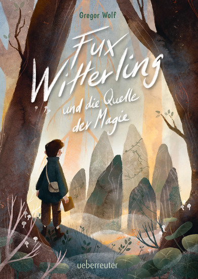 Fux Witterling und die Quelle der Magie - Ein fantasievolles Abenteuer für Kinder ab 10 - cover