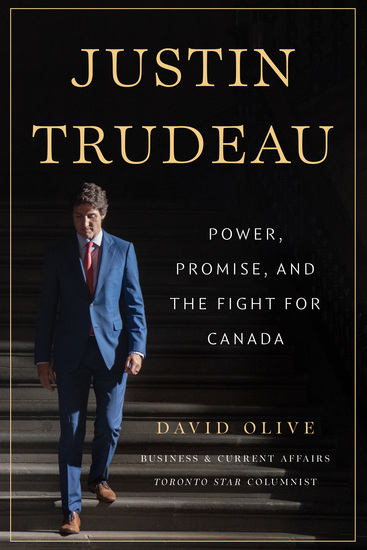 Justin Trudeau - Power Promise and the Fight for Canada - cover