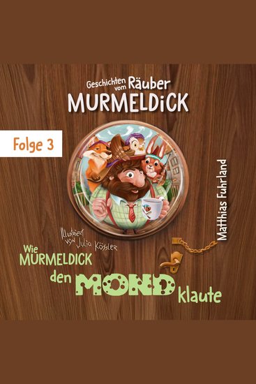 Wie Murmeldick den Mond klaute - Geschichten vom Räuber Murmeldick Band 3 (ungekürzt) - cover