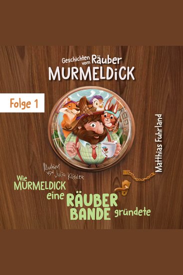 Wie Murmeldick eine Räuberbande gründete - Geschichten vom Räuber Murmeldick Band 1 (ungekürzt) - cover
