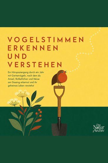 Vogelstimmen Erkennen Und Verstehen - Ein Hörspaziergang Durch Ein Jahr Mit Gartenvögeln Nach Dem Du Amsel Rotkehlchen Und Meise Am Gesang Erkennst Und Ihr Geheimes Leben Verstehst - cover