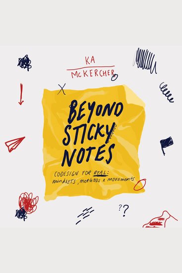 Beyond Sticky Notes: Co-Design for Real - Mindsets Methods and Movements - cover