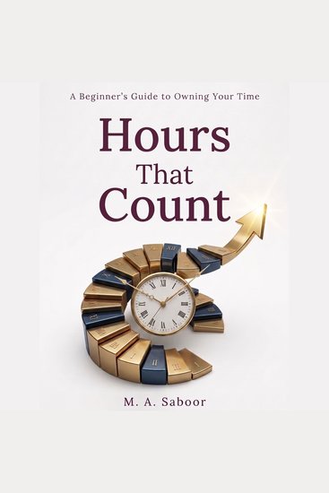 Hours That Count - A Beginner's Guide to Owning Your Time - cover