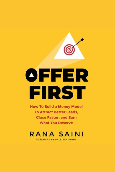 Offer First - How to Build a Money Model to Attract Better Leads Close Faster and Earn What You Deserve - cover