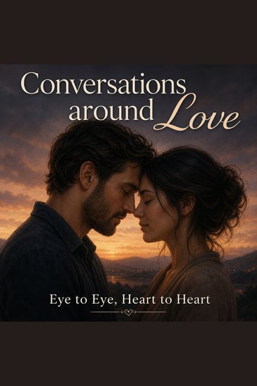 Conversations around Love — Eye to Eye Heart to Heart - cover