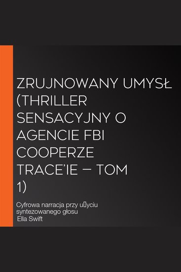 Zrujnowany umysł (Thriller sensacyjny o agencie FBI Cooperze Trace’ie — Tom 1) - Cyfrowa narracja przy użyciu syntezowanego głosu - cover