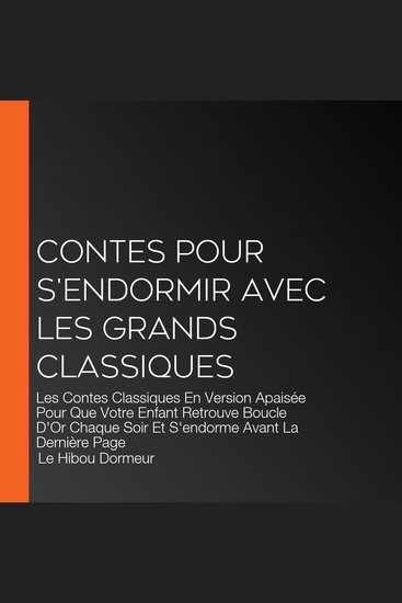 Contes Pour S'endormir Avec Les Grands Classiques - Les Contes Classiques En Version Apaisée Pour Que Votre Enfant Retrouve Boucle D'Or Chaque Soir Et S'endorme Avant La Dernière Page - cover