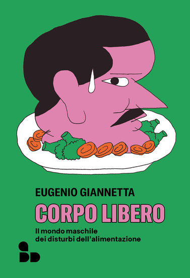 Corpo libero - Il mondo maschile dei disturbi dell'alimentazione - cover