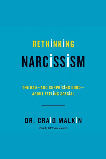 Rethinking Narcissism - The Bad-and Surprising Good-About Feeling Special - cover