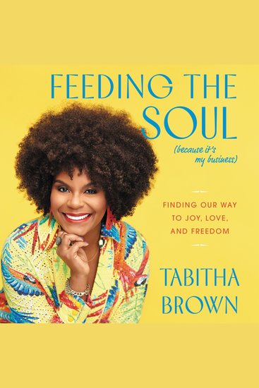 Feeding the Soul (Because It's My Business) - Finding Our Way to Joy Love and Freedom - cover