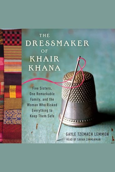 The Dressmaker of Khair Khana - Five Sisters One Remarkable Family and the Woman Who Risked Everything to Keep Them Safe - cover