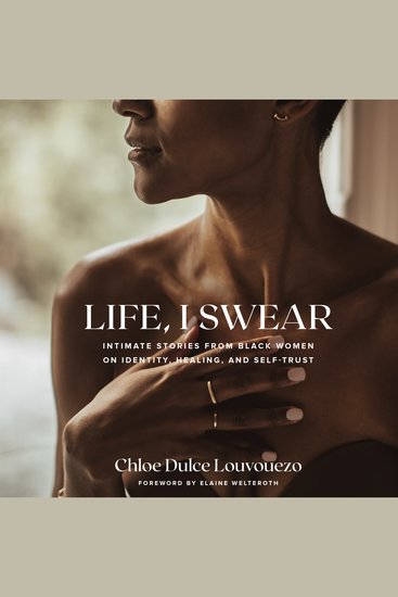 Life I Swear - Intimate Stories from Black Women on Identity Healing and Self-Trust - cover