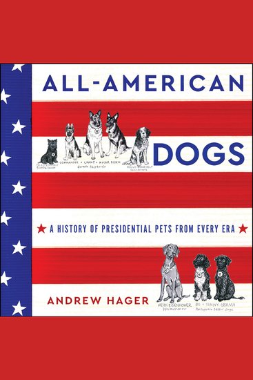 All-American Dogs - A History of Presidential Pets from Every Era - cover