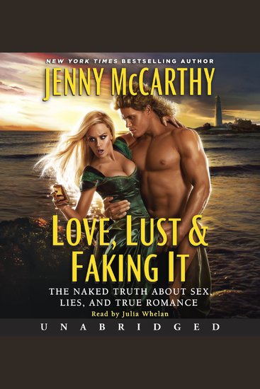 Love Lust & Faking It - The Naked Truth About Sex Lies and True Romance - cover