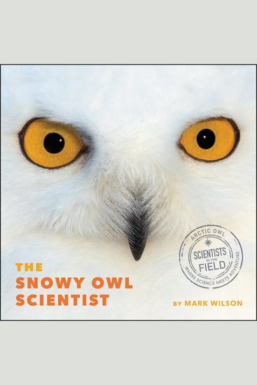 The Snowy Owl Scientist - cover