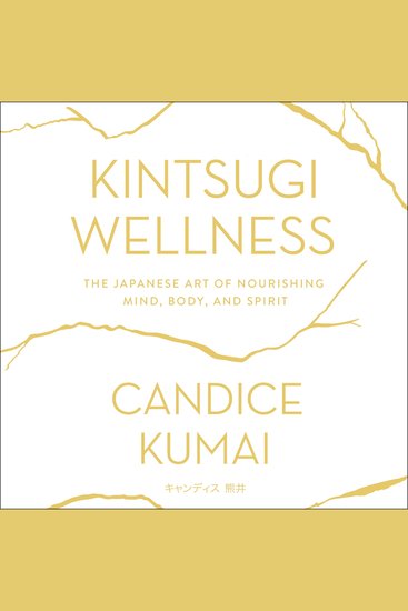 Kintsugi Wellness - The Japanese Art of Nourishing Mind Body and Soul - cover