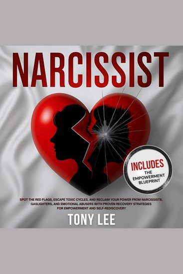 Narcissist - Spot the Red Flags Escape Toxic Cycles and Reclaim Your Power from Narcissists Gaslighters and Emotional Abusers with Proven Recovery Strategies for Empowerment and Self-Rediscovery - cover