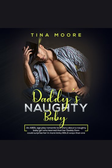 Daddy’s Naughty Baby - An ABDL age play romantic love story about a naughty baby girl who learned that her Daddy Dom could surprise her in more kinky DDLG ways than one - cover