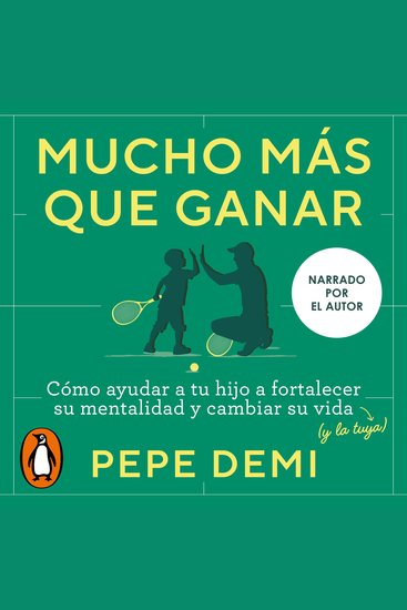 Mucho más que ganar - Cómo ayudar a tu hijo a fortalecer su mentalidad y cambiar su vida - cover