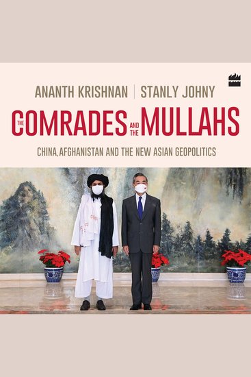 The Comrades and the Mullahs - China Afghanistan and the New Asian Geopolitics - cover
