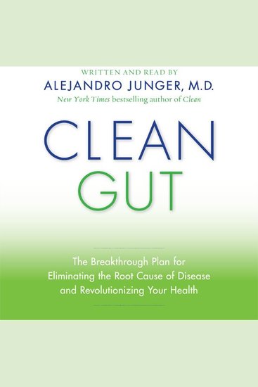 Clean Gut - The Breakthrough Plan for Eliminating the Root Cause of Disease and Revolutionizing Your Health - cover