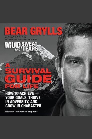 A Survival Guide for Life - How to Achieve Your Goals Thrive in Adversity and Grow in Character - cover