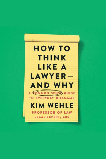 How to Think Like a Lawyer--and Why - A Common-Sense Guide to Everyday Dilemmas - cover