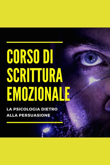 Corso di Scrittura Emozionale - La Psicologia Dietro Alla Persuasione - cover