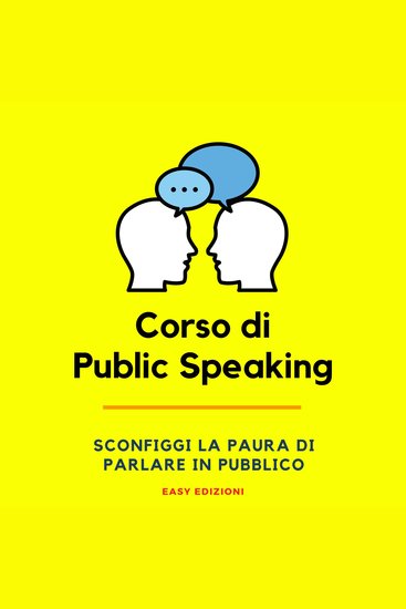 Corso di Public Speaking - Sconfiggi la Paura di Parlare in Pubblico - cover
