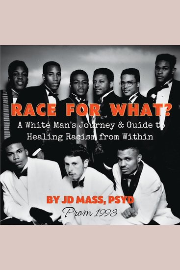 Race for What? - A White Man's Journey and Guide to Healing Racism from Within - cover