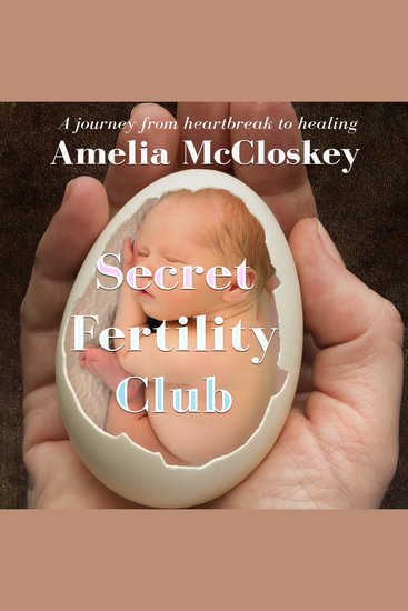 Secret Fertility Club - A journey from heartbreak to healing - cover