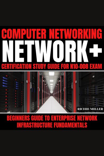Computer Networking: Network+ Certification Study Guide for N10-008 Exam - Beginners Guide to Enterprise Network Infrastructure Fundamentals - cover