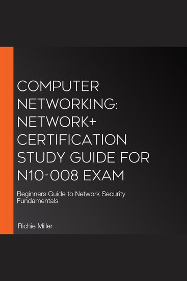 Computer Networking: Network+ Certification Study Guide for N10-008 Exam - Beginners Guide to Network Security Fundamentals - cover