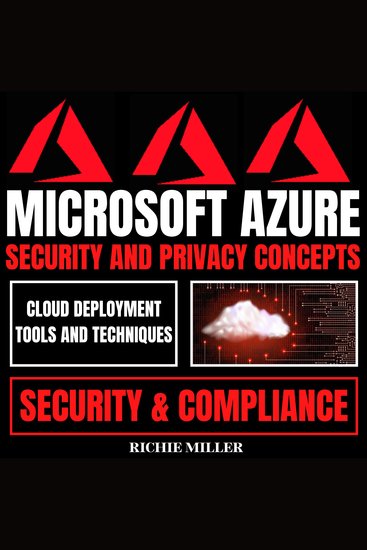 Microsoft Azure Security And Privacy Concepts - Cloud Deployment Tools And Techniques Security & Compliance - cover