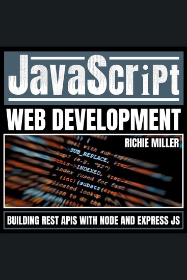 JavaScript Web Development - Building Rest APIs With Node And Express JS - cover