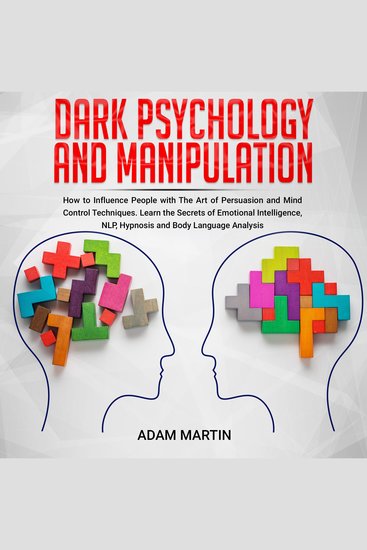 Dark Psychology and Manipulation - How to Influence People with The Art of Persuasion and Mind Control Techniques - cover