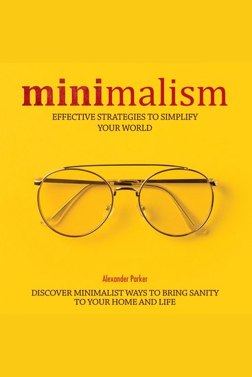 Minimalism - Effective Strategies To Simplify Your World Discover Minimalist Ways To Bring S - cover