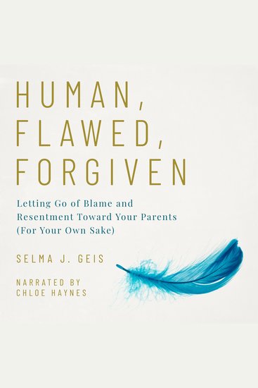 Human Flawed Forgiven - Letting Go of Blame and Resentment Toward Your Parents (For Your Own Sake) - cover