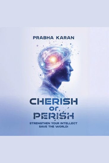 Cherish or Perish - Strengthen Your Intellect; Save The World! - cover