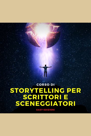 Corso di Storytelling per Scrittori e Sceneggiatori - Un percorso audio guidato che ti permetterà di creare storie e personaggi credib - cover