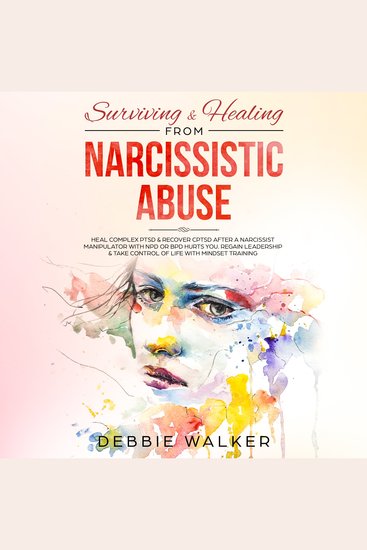Surviving & Healing from Narcissistic Abuse - Heal Complex PTSD & Recover CPTSD after a Narcissist Manipulator with NPD or BPD - cover
