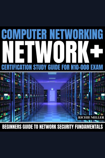 Computer Networking: Network+ Certification Study Guide for N10-008 Exam - Beginners Guide to Network Security Fundamentals - cover