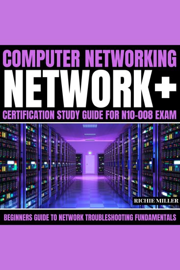Computer Networking: Network+ Certification Study Guide for N10-008 Exam - Beginners Guide to Network Troubleshooting Fundamentals - cover